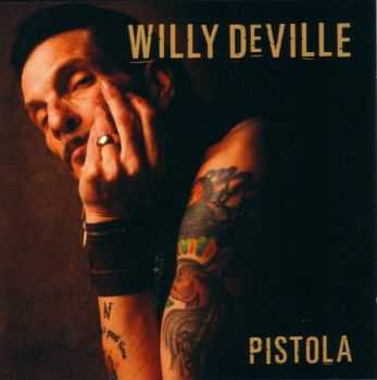 Willy DeVille - Pistola (2008) FLAC