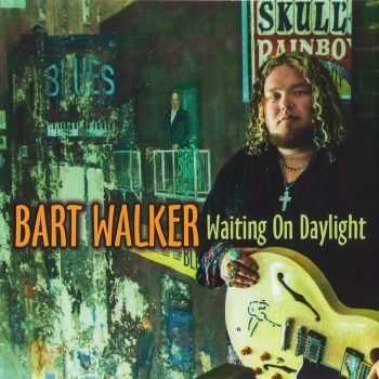 Bart Walker - Waiting On Daylight (2013) FLAC Bart Walker - Waiting On Daylight (2013) FLAC