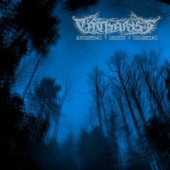 Catharist - Ancestral : Origin : Celestial (2013) Catharist - Ancestral : Origin : Celestial (2013)