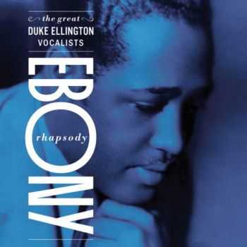 Duke Ellington - Ebony Rhapsody: The Great Ellington Vocalists (2001) FLAC