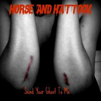 Horse And Hattock - Send Your Ghost To Me (2013)