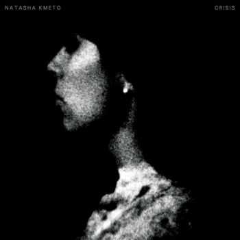 Natasha Kmeto - Crisis (2013)
