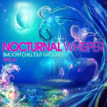 VA - Nocturnal Whisper, Vol. 6 (Smooth Chill Out Grooves)(2013) VA - Nocturnal Whisper, Vol. 6 (Smooth Chill Out Grooves)(2013)