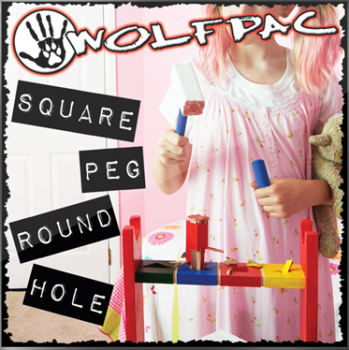 Wolfpac - Square Peg Round Hole (2013)