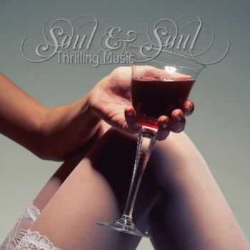 VA - Soul & Soul - Thrilling Music (2013) VA - Soul & Soul - Thrilling Music (2013)