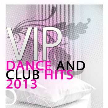 VA - Vip Dance and Club Hits 2013 (2013)