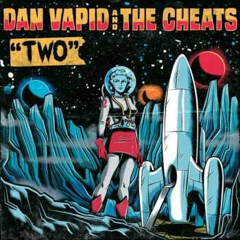 Dan Vapid And The Cheats - Two (2013) Dan Vapid And The Cheats - Two (2013)