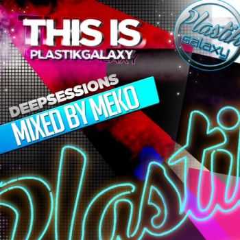 VA - This Is Plastik Galaxy (Deep Sessions Mixed by Meko)(2013)