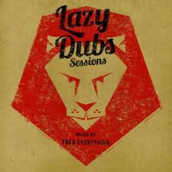 VA - Lazy Dubs Sessions - Including Mix by Fred Everything (2013)