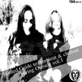 VA - Tainted Guide To Ambient & Chillout Spring Outside Vol 1 (2013)