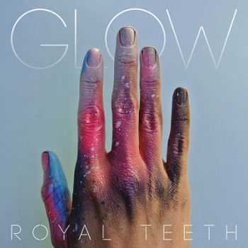 Royal Teeth  Glow (2013)