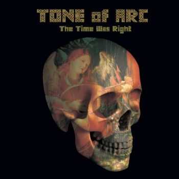 Tone of Arc - The Time Was Right (2013) Tone of Arc - The Time Was Right (2013)