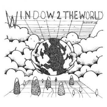 Audio Atlas - Window 2 The World (2013)