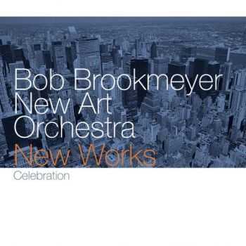 Bob Brookmeyer New Art Orchestra - New Works (Celebration) 1999