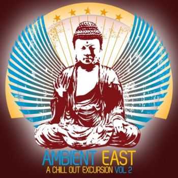 VA - Ambient East - A Chill Out Excursion Vol 2 (2013) VA - Ambient East - A Chill Out Excursion Vol 2 (2013)