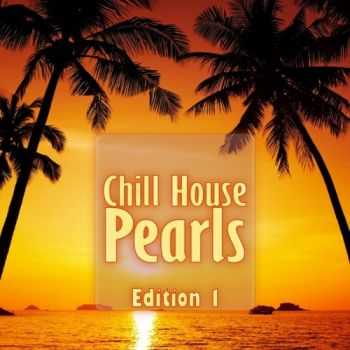 VA - Chill House Pearls, Edition 1 (2013) VA - Chill House Pearls, Edition 1 (2013)