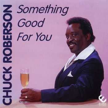 Chuck Roberson - Something Good For You (1996)