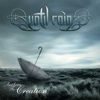 Until Rain - Anthem To Creation (2013) Until Rain - Anthem To Creation (2013)