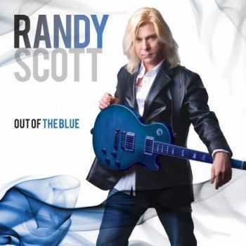 Randy Scott - Out Of The Blue (2013) Lossless