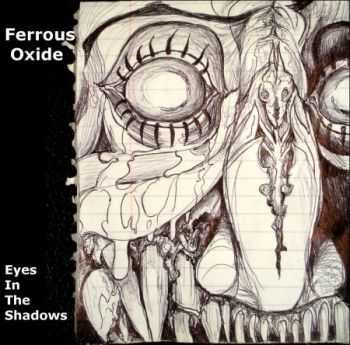 Ferrous Oxide - Eyes In The Shadows (EP) (2013)