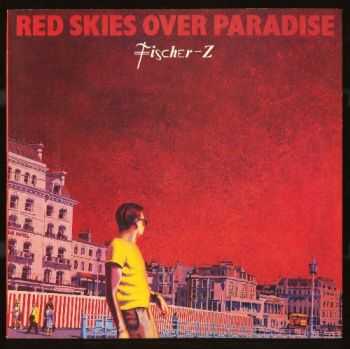 Fischer-Z - Red Skies Over Paradise (1981)  