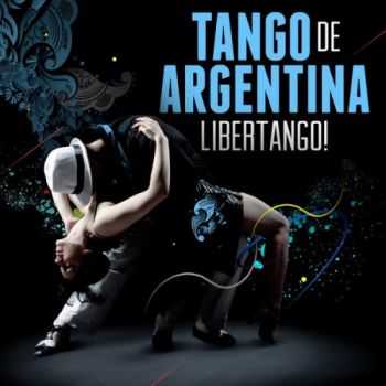 VA - Tango de Argentina - Libertango! (2013)