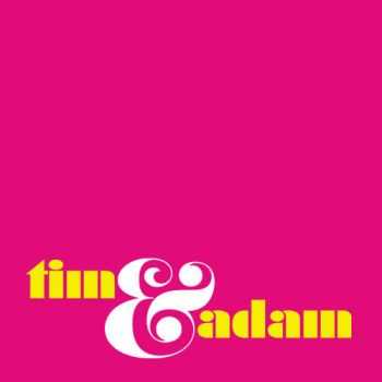 Tim & Adam - Tim & Adam (2013) Tim & Adam - Tim & Adam (2013)