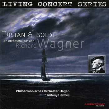 Antony Hermus Hagen Philharmonic Orchestra - Richard Wagner: Tristan & Isolde (2007)