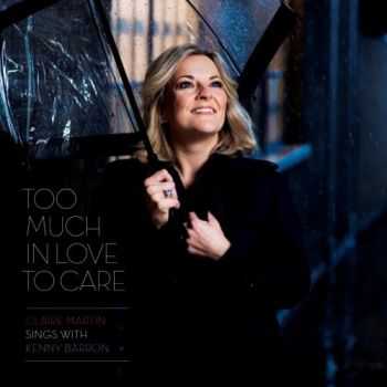 Claire Martin Sings with Kenny Barron - Too Much in Love To Care (2012) [HDtracks]