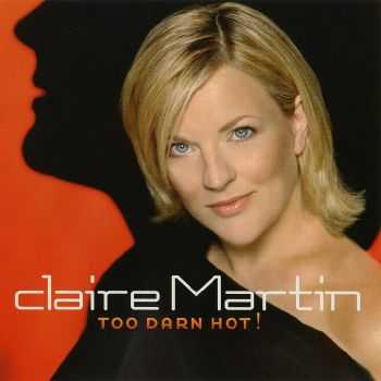 Claire Martin - Too Darn Hot! (2002) FLAC