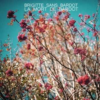 Brigitte sans Bardot - La Mort de Bardot (2013) Brigitte sans Bardot - La Mort de Bardot (2013)