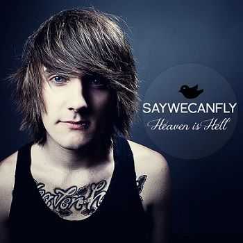 SayWeCanFly  Heaven Is Hell (2013)