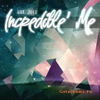 Incredible' Me - EST. 2012 (2013)