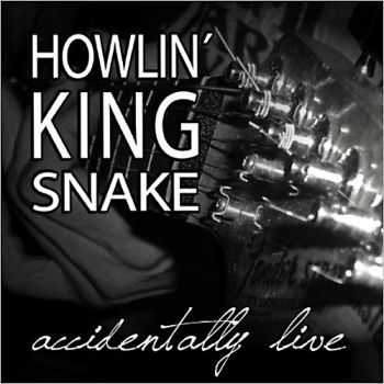 Howlin' King Snake - Accidently Live (2013)