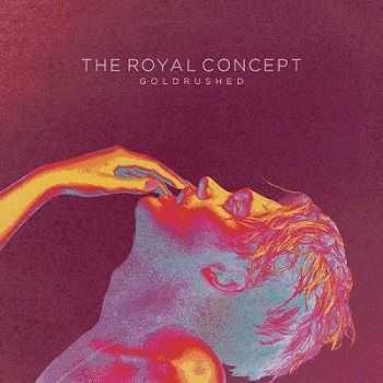 The Royal Concept  Goldrushed [Deluxe Edition](2013)