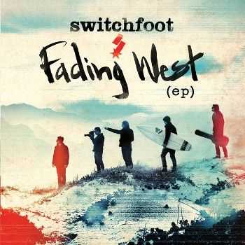 Switchfoot - Fading West (EP) (2013) Switchfoot - Fading West (EP) (2013)