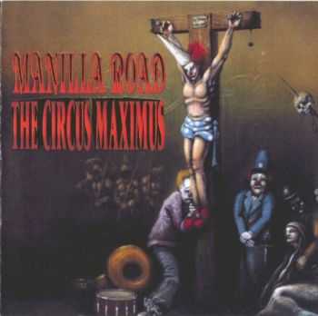 Manilla Road - The Circus Maximus (1992) Manilla Road - The Circus Maximus (1992)