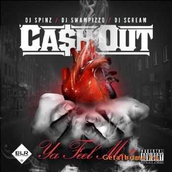Ca$h Out - Ya Feel Me? (2013) Ca$h Out - Ya Feel Me? (2013)