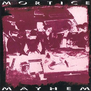 Mortice - Mayhem (2004)