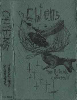 Chiens - Tous Batards Ou Crevards (2013) Chiens - Tous Batards Ou Crevards (2013)