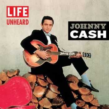 Johnny Cash - Life Unheard (2013)