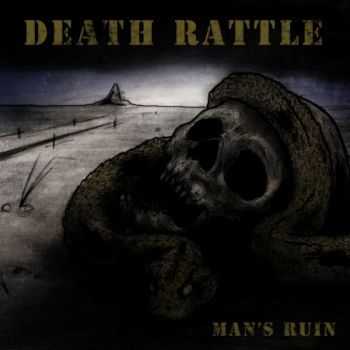 Death Rattle - Man's Ruin (2012)