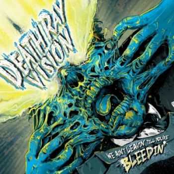 Death Ray Vision - We Ain't Leavin' Till You're Bleedin' (2013)