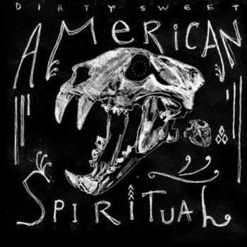 Dirty Sweet - American Spiritual (2010)