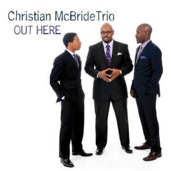 Christian McBride Trio - Out Here (2013)