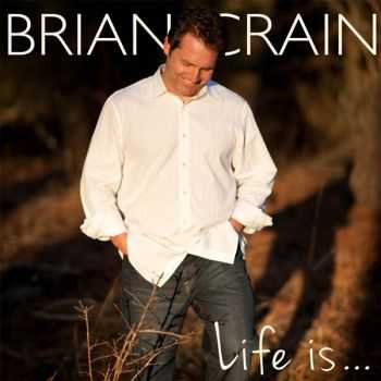Brian Crain - Life Is... (2013)