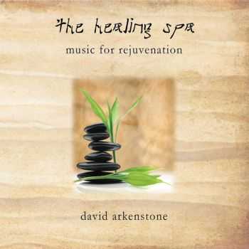 David Arkenstone - The Healing Spa - Music For Rejuvenation (2012)