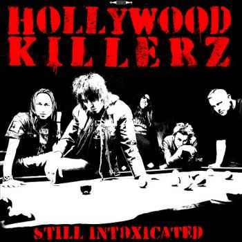 Hollywood Killerz  Still Intoxicated (2013)