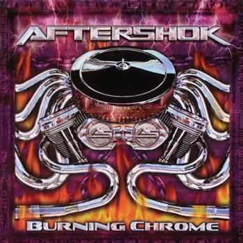 Aftershok - Burning Chrome (2005)
