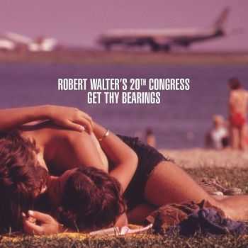 Robert Walter's 20th Congress - Get Thy Bearings (2013) HQ Robert Walter's 20th Congress - Get Thy Bearings (2013) HQ